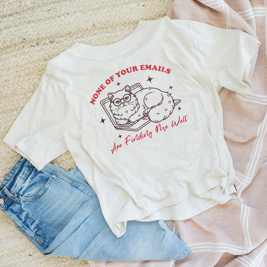 NONE OF YOUR EMAILS T-SHIRT