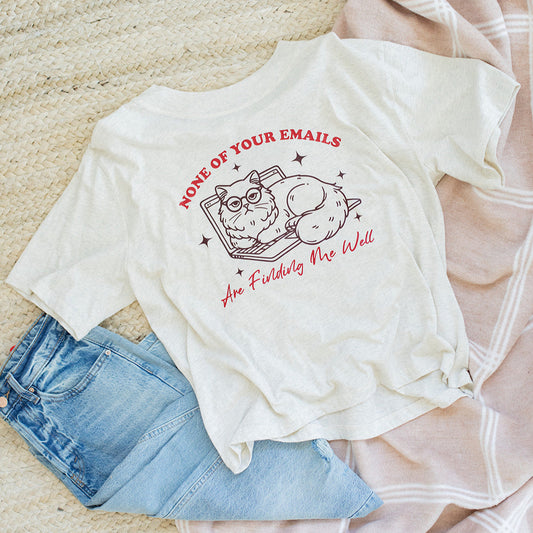 NONE OF YOUR EMAILS T-SHIRT