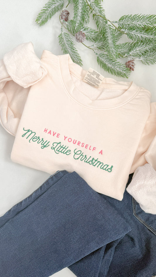 HAVE YOURSELF A MERRY LITTLE CHRISTMAS EMBROIDERED SWEATSHIRT